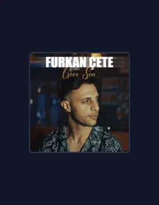 Ακούστε περιεχόμενο από Furkan Çete, παρακολουθήστε μουσικά βίντεο, διαβάστε το βιογραφικό, δείτε ημερομηνίες περιοδείας, και πολλά ακόμη!