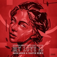 My Love Is (Basscannon & Sighter Remix Radio Edit) [feat. Ellie Ka] - Single - Luthier & Bruce Leroys