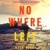 Nowhere Left (A Harley Cole FBI Suspense Thriller—Book 2) - Kate Bold