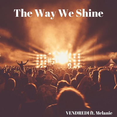 The Way We Shine (feat. Melanie) [Radio Edit] - Single