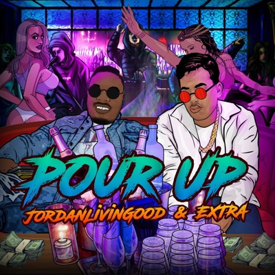 Pour Up (feat. JordanLivinGood) - Single