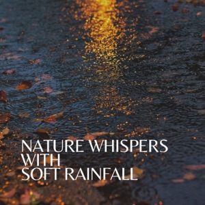 Nature Whispers with Soft Rainfall
