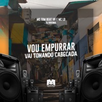 Vou Empurrar, Vai Tomando Cabeçada - Single - MC Tom Beat V8, MC LD & DJ Bokinha