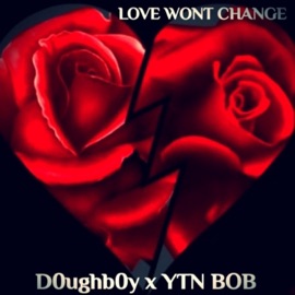 Love Wont Change (AGT MIX) (feat. YTN BOB) D0ughb0y