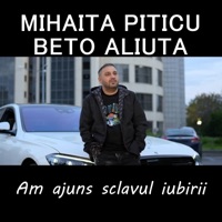 Am ajuns sclavul iubirii (feat. Beto Aliuta) - Single - Mihaita Piticu