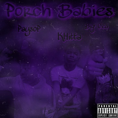 Porch Babies (feat. KHitta & PaysoP) - Single