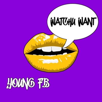 Watchu Want - Single