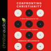 Confronting Christianity : 12 Hard Questions for the World's Largest Religion - Rebecca McLaughlin