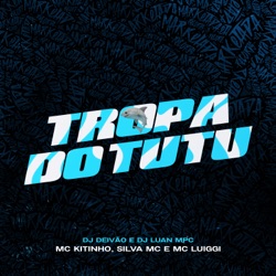 Tropa do Tutu (feat. Dj Deivão & Dj Luan MPC)