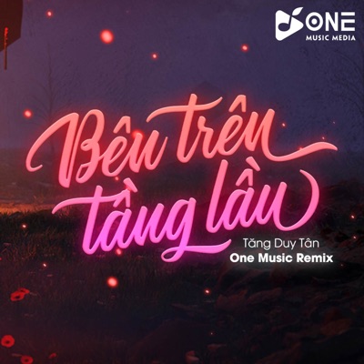 One Music - Bên Trên Tầng Lầu Remix (One Music)