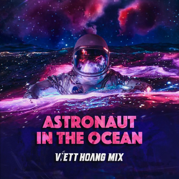 Astronaut in the Ocean (VH MIX) - Single - Viett Hoang
