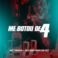 Me Botou de 4 - Single - DJ Gustavo da ZL & MC Yanca