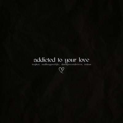 Addicted to Your Love (feat. Darkforestdrives) - Single
