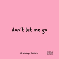 Don't let me go (feat. JrMasc) - Single - Brxkeboy
