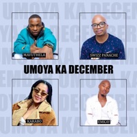 Umoya Ka December (feat. Mavuthela, Emkay & Karabo) - Single - Swizz Panache