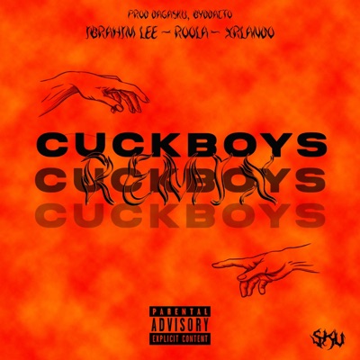 CUCKBOYS REMIX (feat. Ibrahim Lee & Xrlando Garcia) - Single