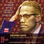 Boston Modern Orchestra Project, Victor Ryan Robertson & Odyssey Opera Chorus - X, The Life and Times of Malcolm X: Act I, Scene 2, Dance Hall, "Just stand real still"