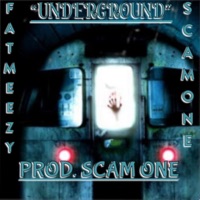 Underground (feat. Scam One) - Single - FAT MEEZY MUSIC