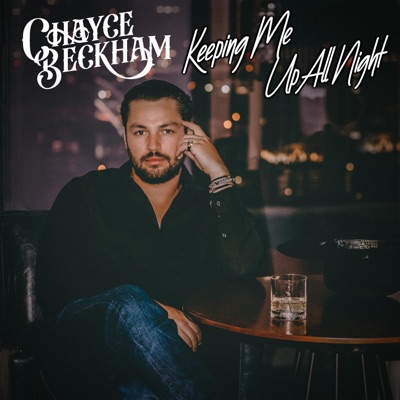 Keeping Me Up All Night - Chayce Beckham