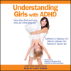 Understanding Girls with ADHD : How They Feel and Why They Do What They Do - Kathleen G. Nadeau, Ph.D., Ellen B. Littman, PhD & Patricia O. Quinn, MD