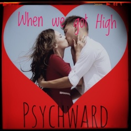 When We Got High Psychward