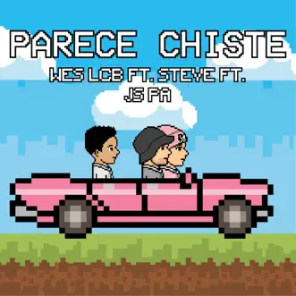 Parece Chiste (feat. Steve & JS PA) - Single by Wes LCB album reviews, ratings, credits