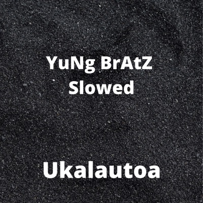 Ukalautoa - Yung Bratz
