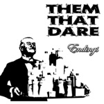 THEM THAT DARE - Endings