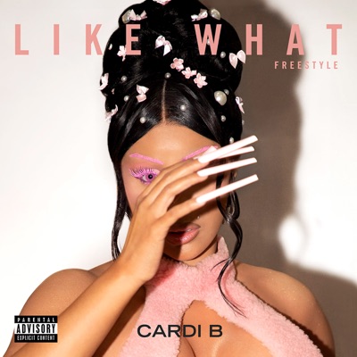 Meaning of Like What (Freestyle) by Cardi B