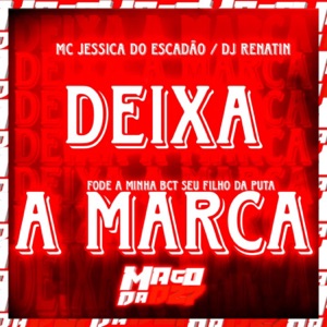 DEIXA A MARCA FODE A MINHA BCT SEU FILHO DA PUTA