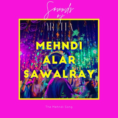 Sounds Of Yratta - Mehndi Alar Sawalray