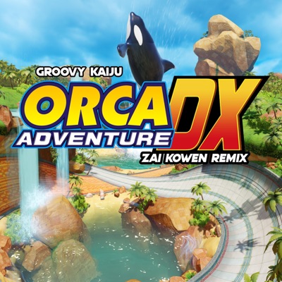 Orca Adventure DX (Zai Kowen Remix) - Single
