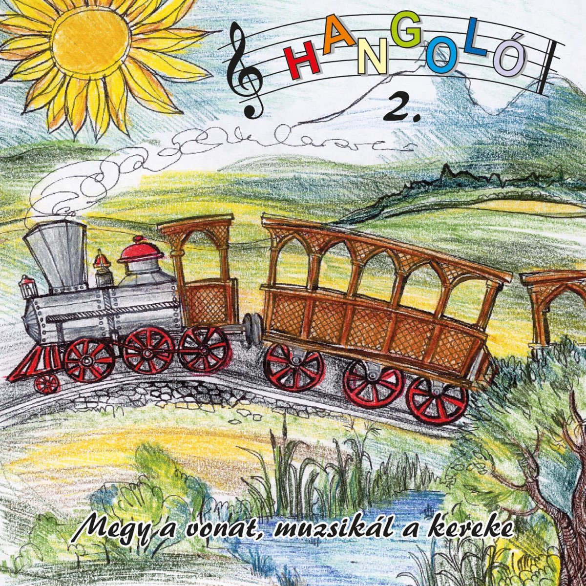 Megy a vonat, muzsikál a kereke - Album by Hangoló Zenés Gyermekszínház -  Apple Music