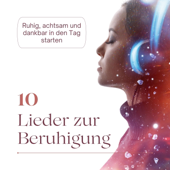 10 Lieder zur Beruhigung - Ruhig, achtsam und dankbar in den Tag starten