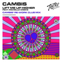Lift Me Up Higher (feat. Michelle Weeks) [Cambis' Rework Club Remix] - Single - Cambis