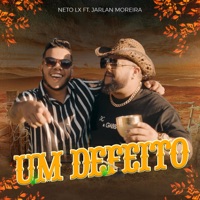 Um Defeito (feat. JARLAN MOREIRA) - Single - Neto LX