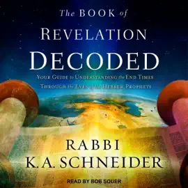 The Book of Revelation Decoded : Your Guide to Understanding the End Times Through the Eyes of the Hebrew Prophets
