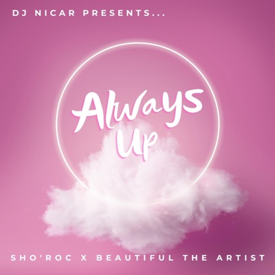 Always Up (feat. DJ Nicar & Beautiful the Artist) - Single