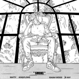 Smoke (feat. Matty, King Flows & Isaiah Wood) R Kay