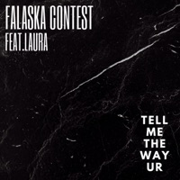 Tell Me the Way UR (feat. Laura) - Single - Falaska Contest