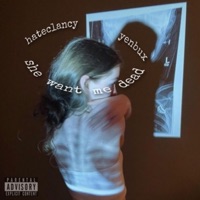 She Want Me Dead (feat. Yenbux) - Single - hateclancy