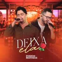 Deixa Ela (Ao Vivo) - Single - Diego & Matheus
