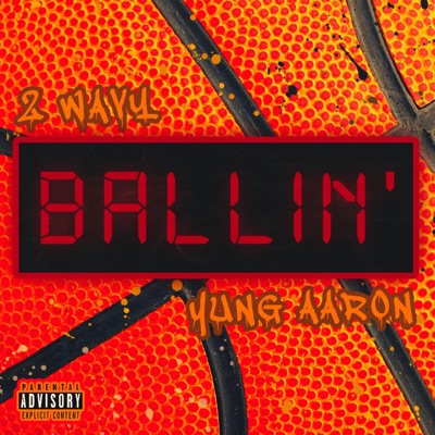Ballin' (feat. Yung Aaron) - Single
