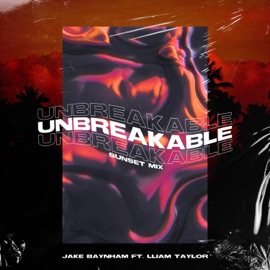Unbreakable (feat. Lliam Taylor) [Sunset Mix] Jake Baynham