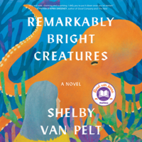 Remarkably Bright Creatures - Shelby Van Pelt Cover Art