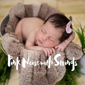 Pink Noise with Strings for Sleeping Baby