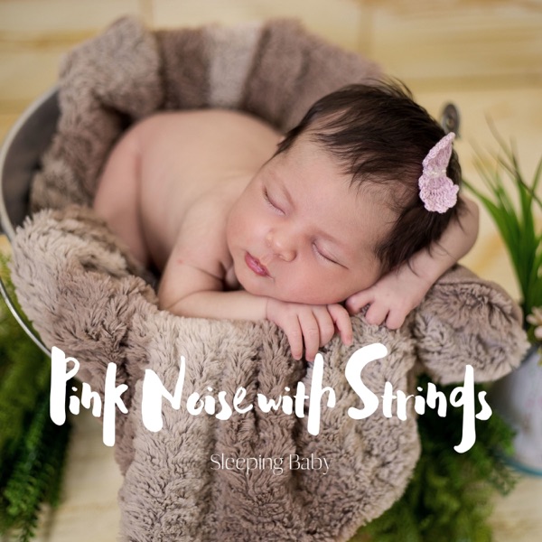 Pink Noise with Strings for Sleeping Baby