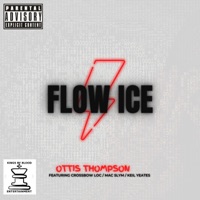 Flow Ice (feat. Crossbow Loc, Keil Yeates & Mac Slym) - Single - Ottis Thompson