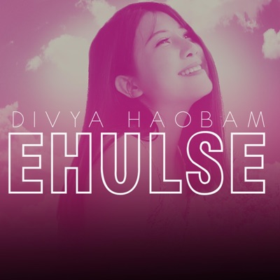 EHULSE (feat. DIVYA HAOBAM) - Single