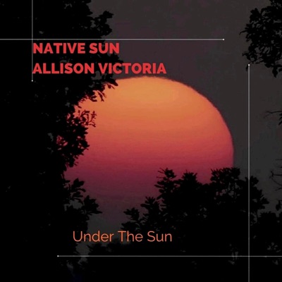 Under the Sun (feat. Allison Victoria & AAKASH) - Single